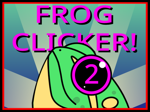 Frog Clicker 2!
