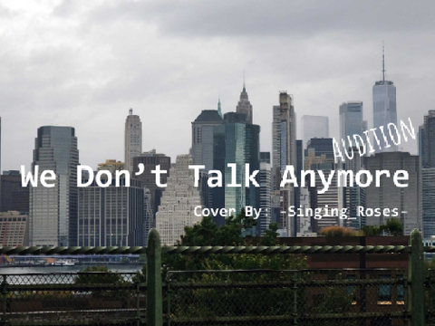 We Don't Talk Anymore - Audition