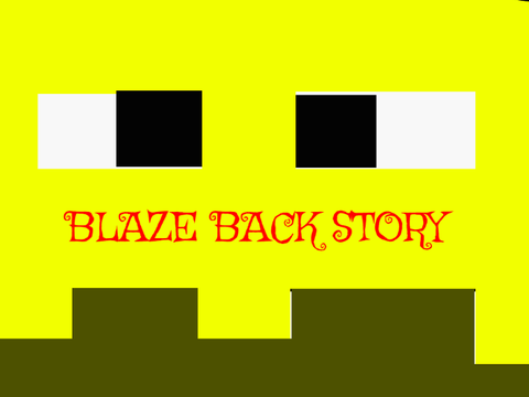BLAZE BACKSTORY