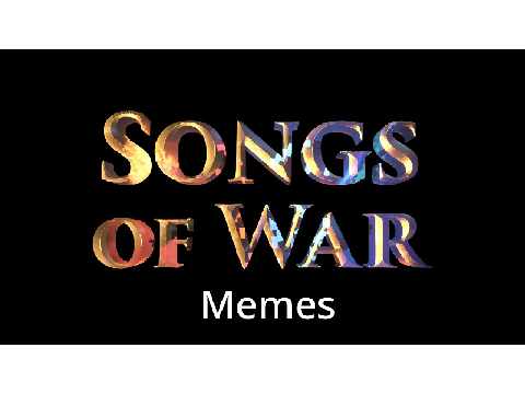 Songs of War Memes