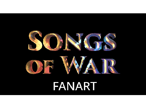 Songs of War Fanart