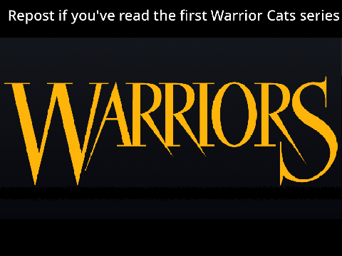 Repost if you have read the first Warrior Cats series