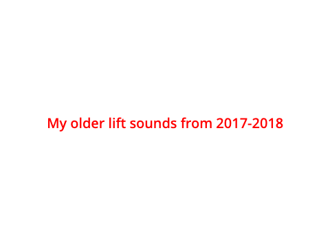 All my older lift sounds from 2017-2018