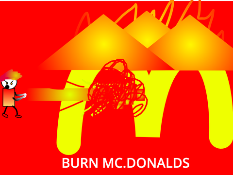 Add yourself burning Mc.donalds