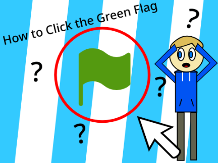 Tutorial: How to Click the Green Flag