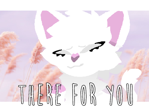 ♡ there for you ♡ 