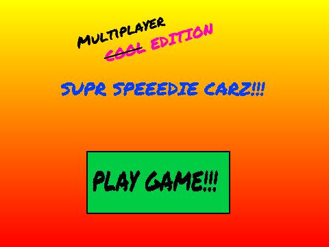 SUPR SPEEEDIE CARZ (multiplayer)