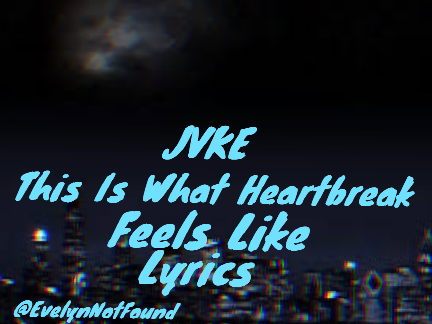 JVKE - This Is What Heartbreak Feels Like Lyrics