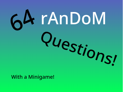 64 Random questions! 