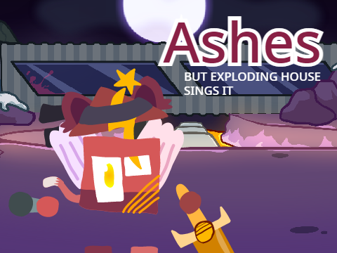 Ashes but EH sings it