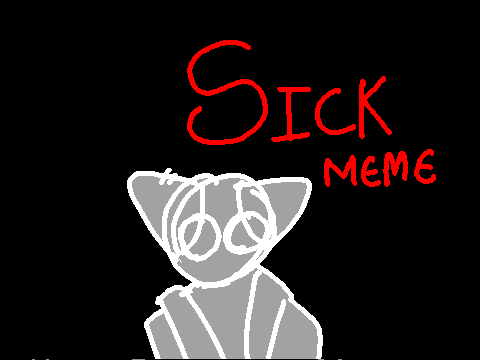 SICK || B-DAY MEME