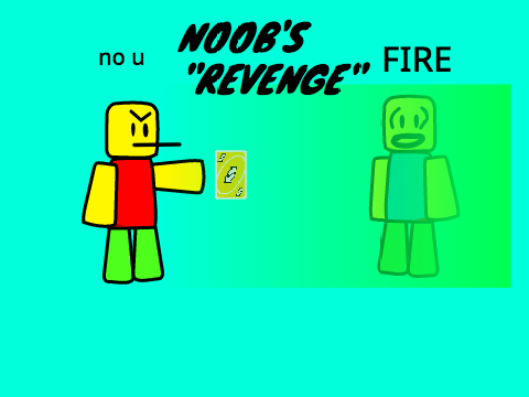 Noobs "revenge"