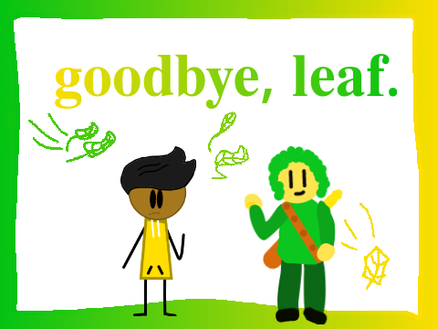 goodbye, leaf.