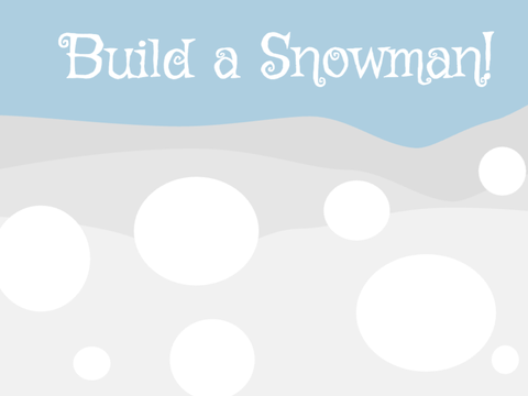 Build a Snowman!
