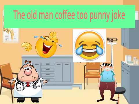 old man coffee joke #very funny #Also for mobile