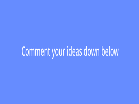 Your ideas