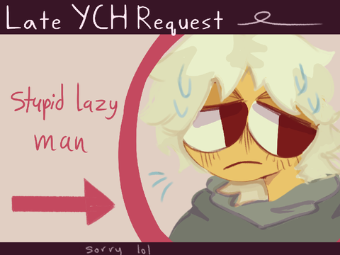 || Late YCH Requests ||