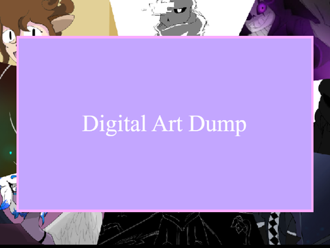 Digital Art Dump 