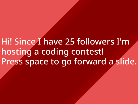 25 Followers CODING CONTEST! Read Desc!!!