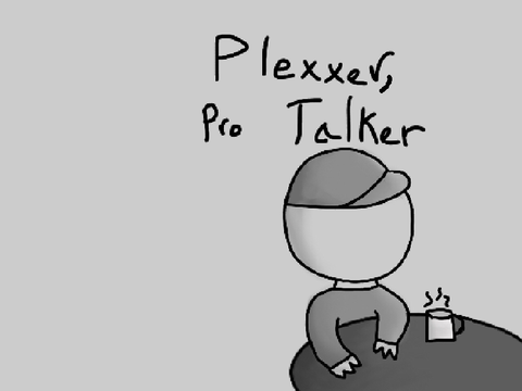 Plexxer, Pro Talker