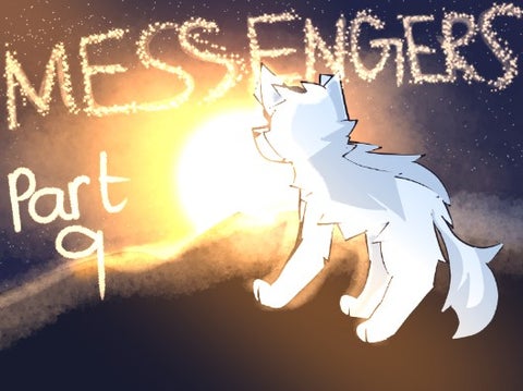 Messengers - Part 9 [ by @-WitherWolf- ]