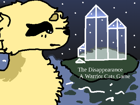 The Disappearance: A Warrior Cats Game (Collab with  @koi---)