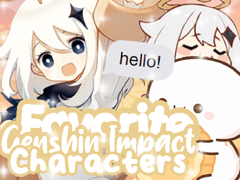 『 Favorite Genshin Impact Characters 』