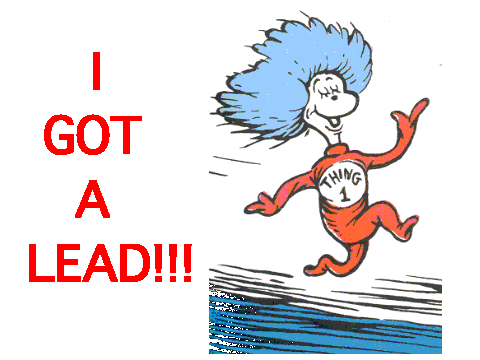 I GOT A LEAD!!!