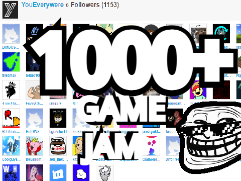 [OPEN] WIN 1K FOLLWERS!!!! GAME JAM!!!!!! #ALL#GAMES#ALL#ALL#ALL