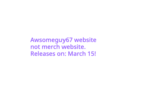 The official awsomeguy67 website (not merch site) trailer + release date