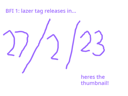 BFI 1: lazer tag release date + thumbnail reveal