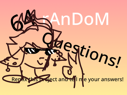 64 random questions! remix