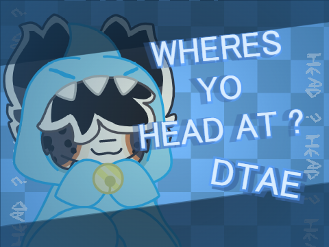 WHERES YO HEAD AT ?