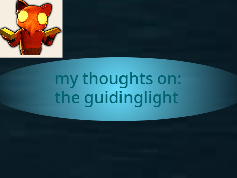 my thoughts on: the guidinglight (goblino reviews)