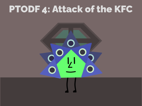 PTODF 4: Attack of the KFC