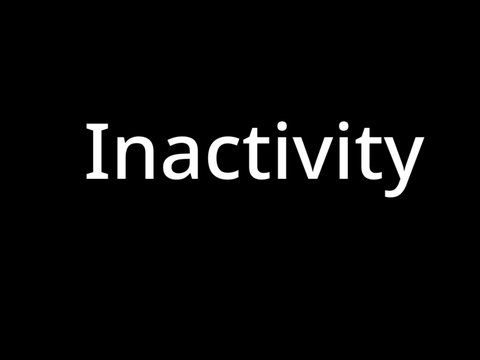 Inactivity