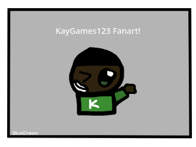 A Fanart For KayGames123