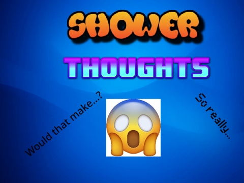 Showert thoughts #All #Trending #Games #Animations #Stories