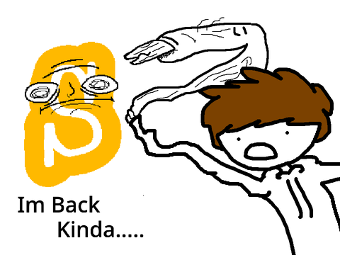 MY RETURN! (kinda) 