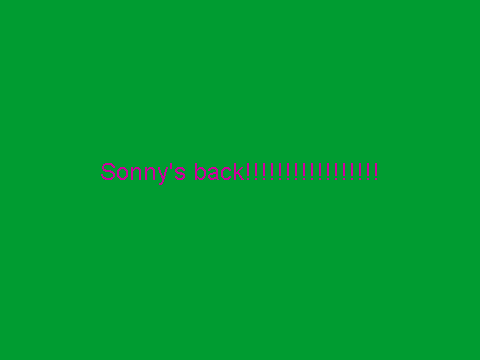 SONNY'S BACK!