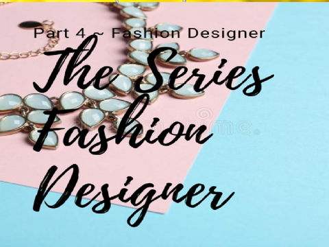 Fashion Designer ~ Part 4