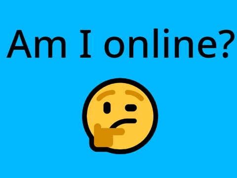 Am I online? 