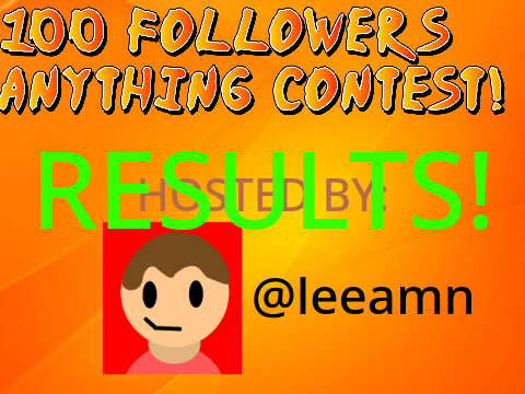 [RESULTS] 100 Followers Anything Contest!