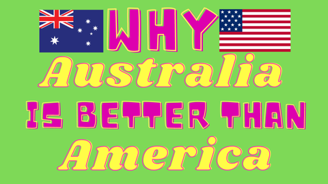 Why Australia is better than America