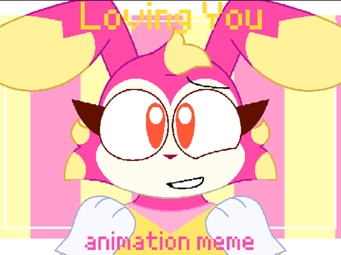 loving you - animation meme