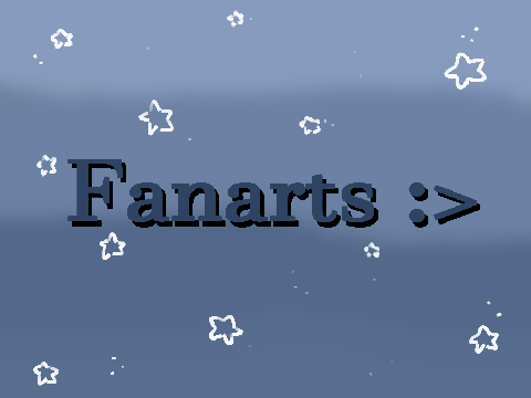 I drew fanarts >:D