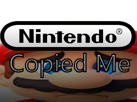 Nintendo Copied Me 