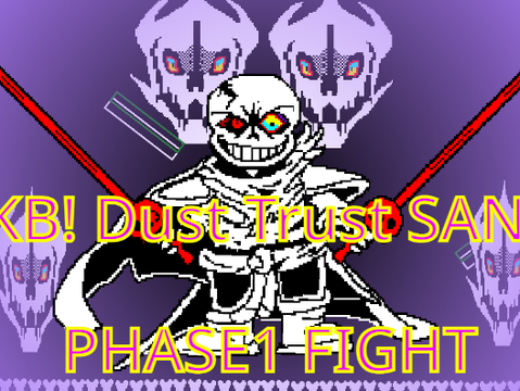 (旧版)HD!Dust Trust SANS PHASE1 FIGHT!!