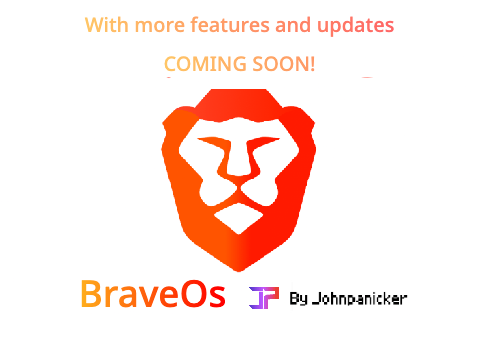 Brave Os v0.2 COMING SOON!