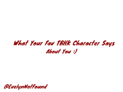 What Your Fav TBHK Character Says About You!